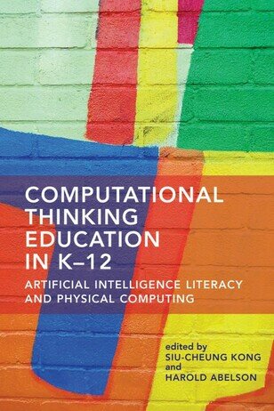 Computational Thinking Education in K–12: Artificial Intelligence Literacy and Physical Computing