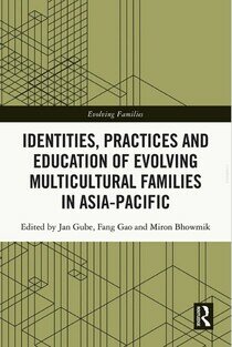 Identities, Practices and Education of Evolving Multicultural Families in Asia-Pacific
