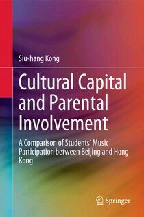 Cultural Capital and Parental Involvement: A Comparison of Ctudents’ Music Participation between Beijing and Hong Kong