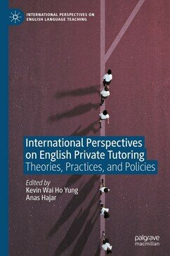 International Perspectives on English Private Tutoring: Theories, Practices, and Policies
