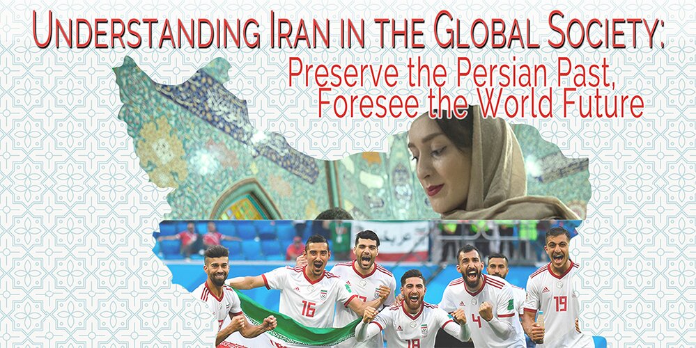 Public Lecture - "Understanding Iran in the Global Society: Preserve the Persian Past, Foresee the World Future"