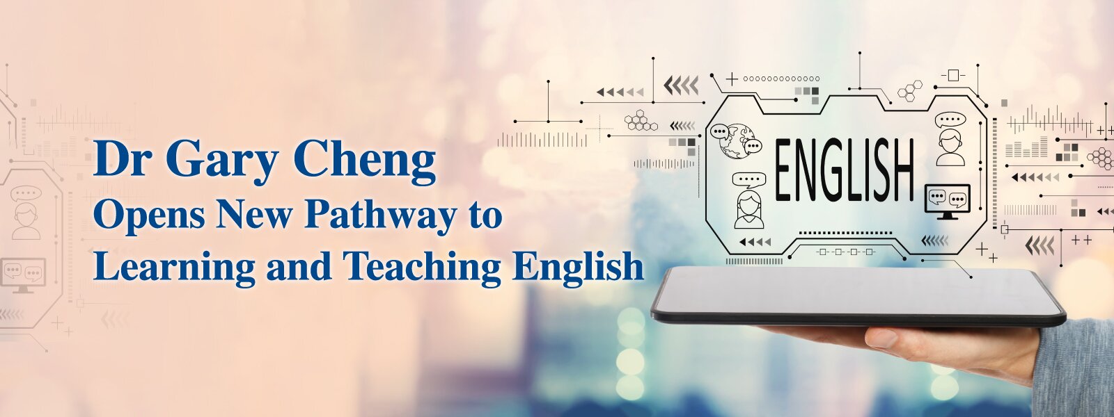 Dr Gary Cheng Opens New Pathway to Learning and Teaching English