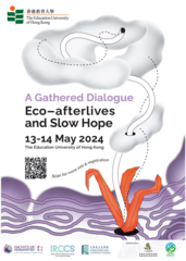 2024 Environmental Humanities Symposium on “A Gathered Dialogue: Eco-afterlives and Slow Hope”