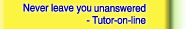 Never leave you unanswered - tutor-on-line