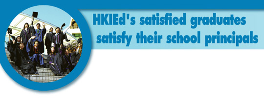 HKIED's satisified graduates satisfy their school principals