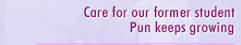 Care for our former student Pun keeps growing