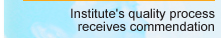 Institute's quality process receives commendation