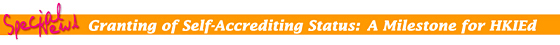 Special New! Granting of Self-Accrediting Status: A Milestone for HKIEd